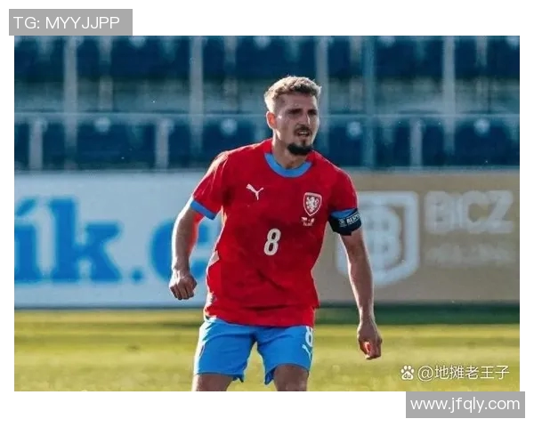 捷克足球明星现役球员名单及其在国际赛场上的表现分析 捷克足球明星现役球员名单及其在国际赛场上的表现分析